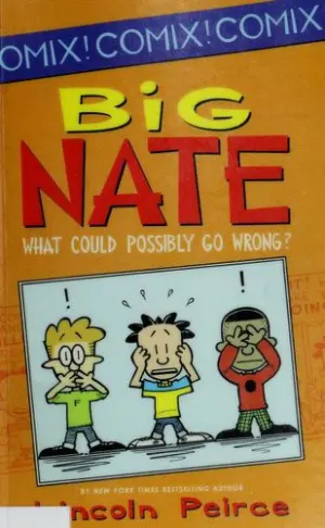 Cover of Big Nate: What Could Possibly Go Wrong?
