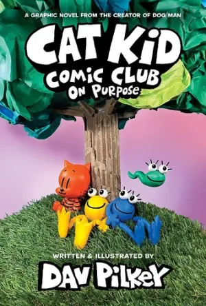 Cover of Cat Kid Comic Club: On Purpose